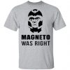 Magneto Was Right Shirt, Hoodie, Tank 1