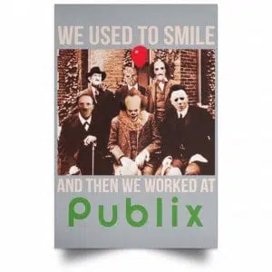 We Used To Smile And Then We Worked At Publix Poster 27
