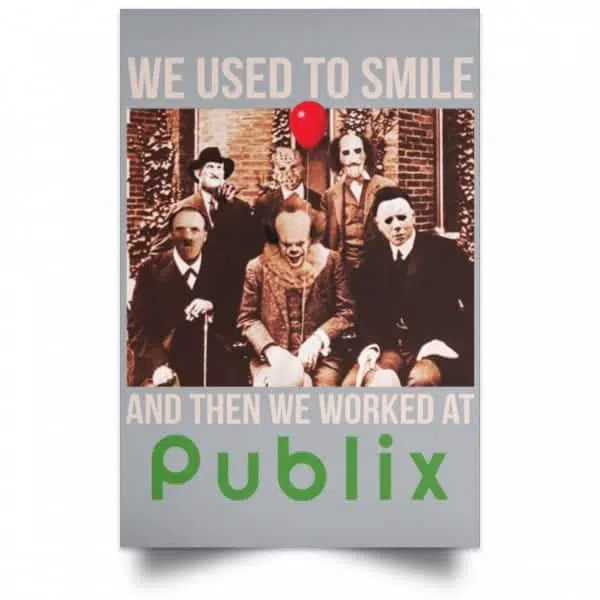 We Used To Smile And Then We Worked At Publix Poster 9