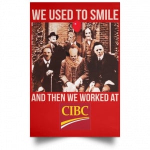 We Used To Smile And Then We Worked At CIBC Posters 34