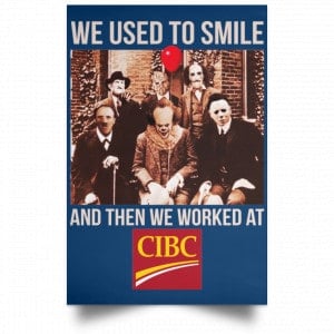 We Used To Smile And Then We Worked At CIBC Posters 35