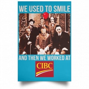 We Used To Smile And Then We Worked At CIBC Posters 38