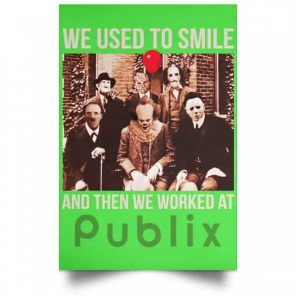 We Used To Smile And Then We Worked At Publix Poster 10