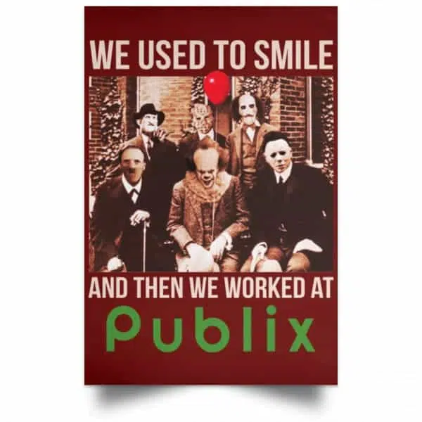 We Used To Smile And Then We Worked At Publix Poster 11