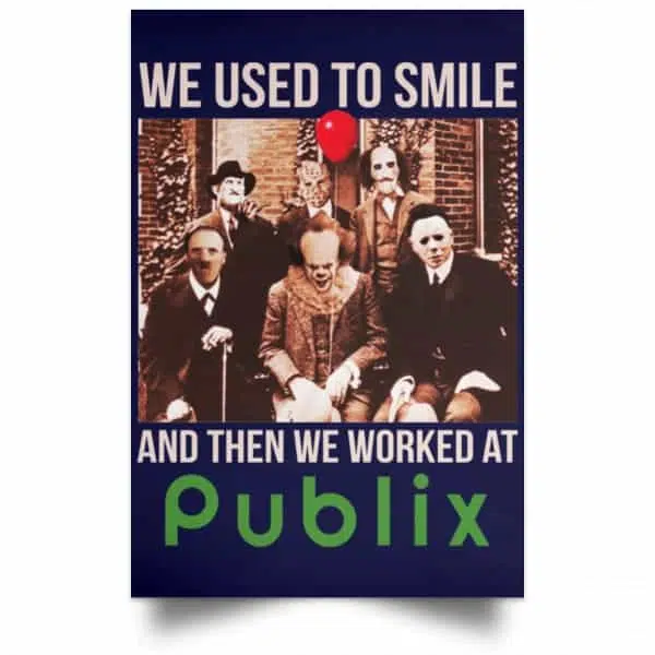 We Used To Smile And Then We Worked At Publix Poster 12