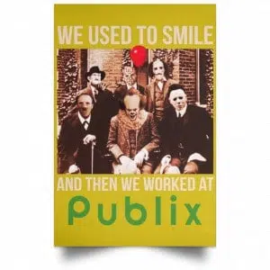 We Used To Smile And Then We Worked At Publix Poster 31
