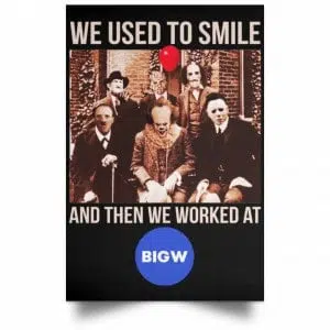We Used To Smile And Then We Worked At Big W Posters 22