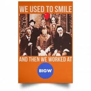 We Used To Smile And Then We Worked At Big W Posters 24