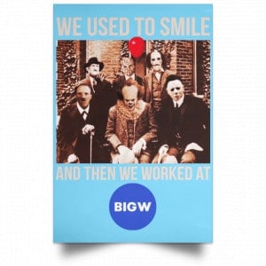 We Used To Smile And Then We Worked At Big W Posters 25 We Used To Smile And Then We Worked At Big W Posters 25