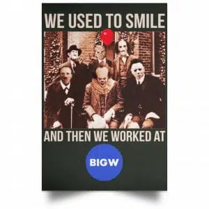 We Used To Smile And Then We Worked At Big W Posters 26