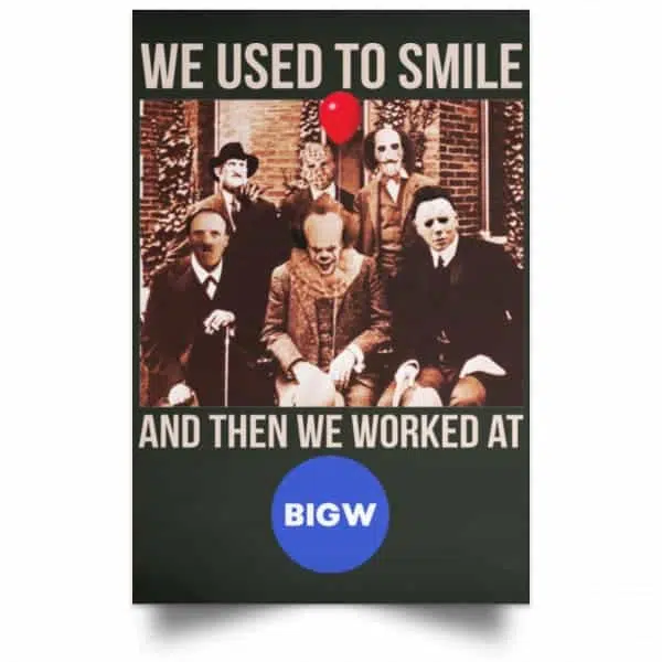 We Used To Smile And Then We Worked At Big W Posters 8