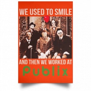 We Used To Smile And Then We Worked At Publix Poster 32