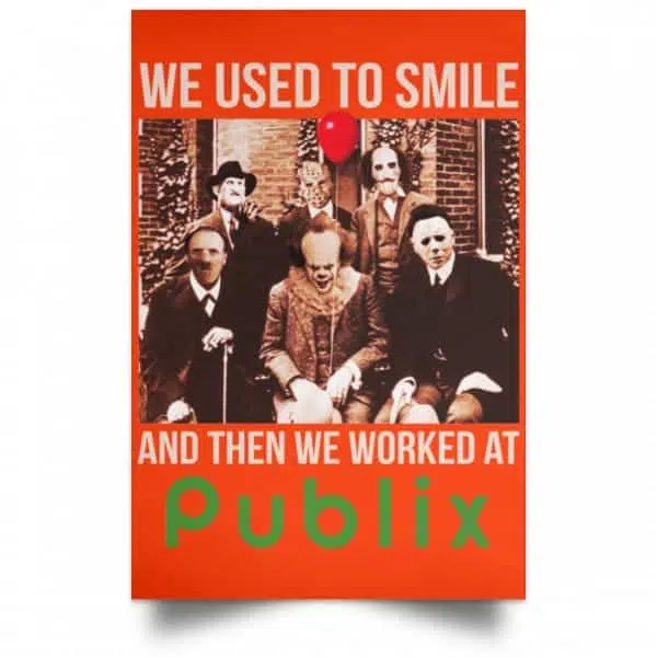 We Used To Smile And Then We Worked At Publix Poster 14