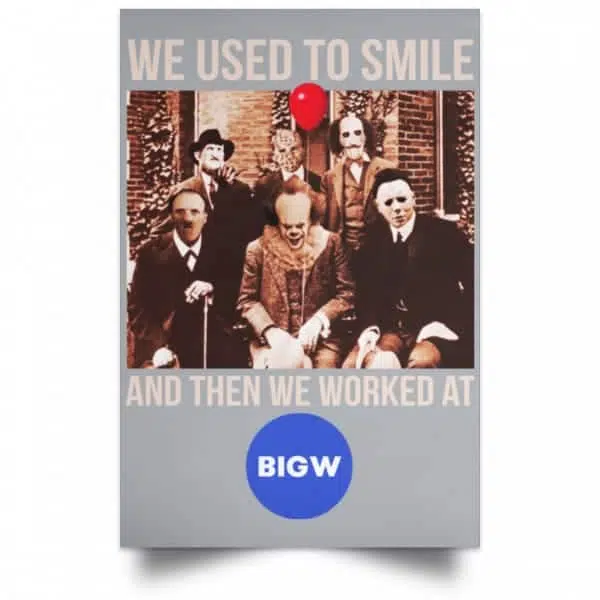 We Used To Smile And Then We Worked At Big W Posters 9