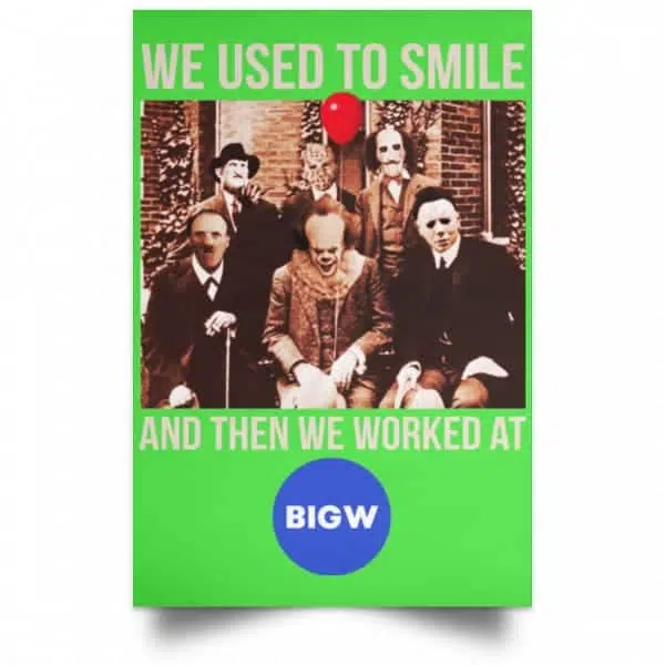 We Used To Smile And Then We Worked At Big W Posters 10