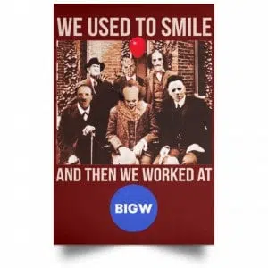 We Used To Smile And Then We Worked At Big W Posters 29