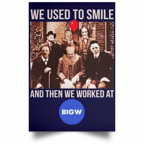We Used To Smile And Then We Worked At Big W Posters 12
