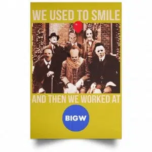 We Used To Smile And Then We Worked At Big W Posters 31