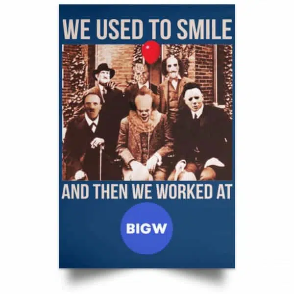 We Used To Smile And Then We Worked At Big W Posters 17
