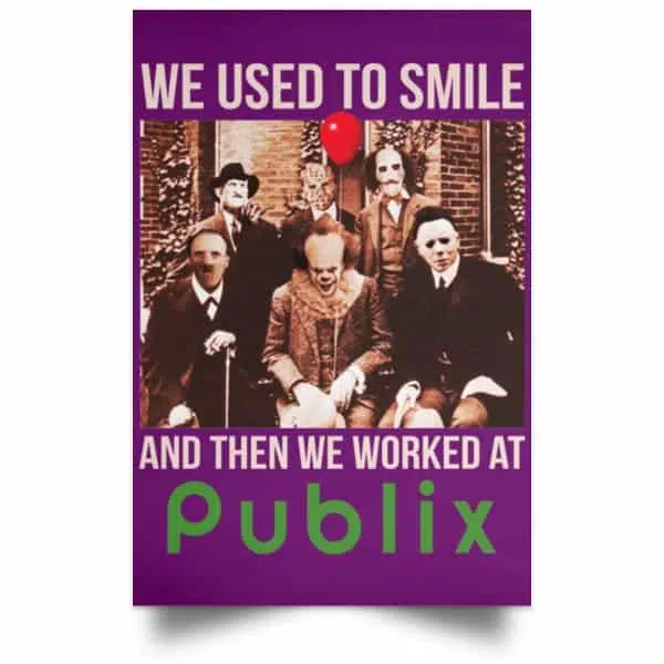 We Used To Smile And Then We Worked At Publix Poster 15