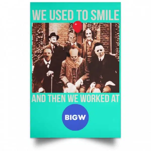 We Used To Smile And Then We Worked At Big W Posters 19