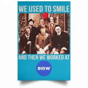 We Used To Smile And Then We Worked At Big W Posters 38
