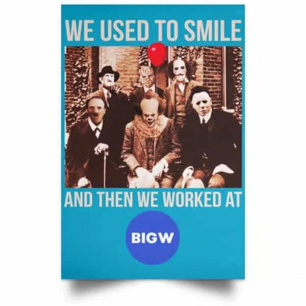 We Used To Smile And Then We Worked At Big W Posters 20