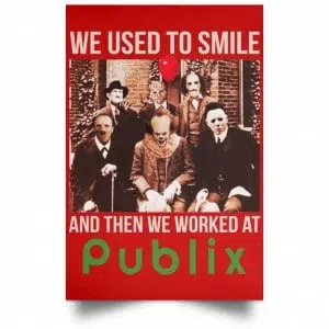 We Used To Smile And Then We Worked At Publix Poster 34
