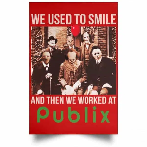 We Used To Smile And Then We Worked At Publix Poster 16