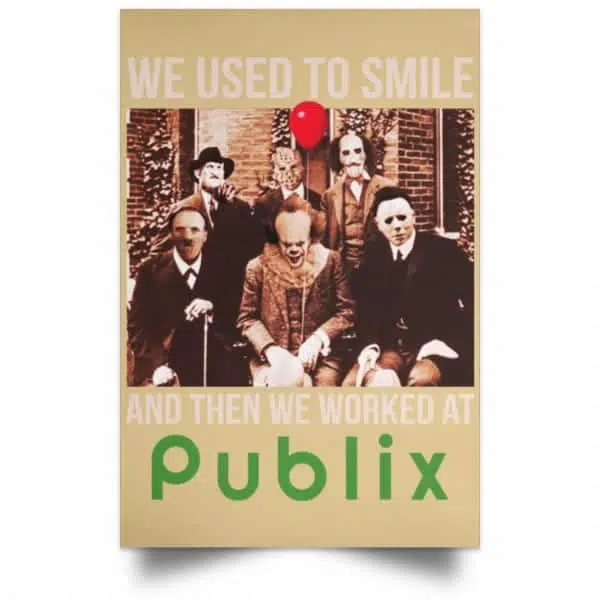 We Used To Smile And Then We Worked At Publix Poster 18