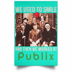 We Used To Smile And Then We Worked At Publix Poster 37