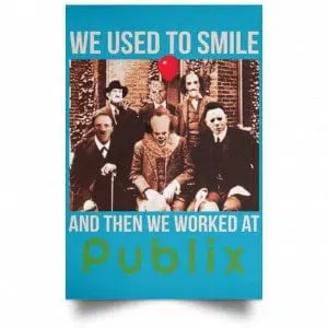 We Used To Smile And Then We Worked At Publix Poster 38