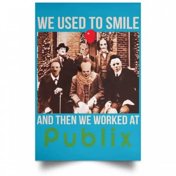 We Used To Smile And Then We Worked At Publix Poster 20