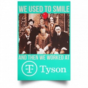 We Used To Smile And Then We Worked At Tyson Foods Posters 37