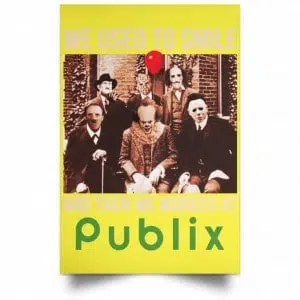 We Used To Smile And Then We Worked At Publix Poster 39