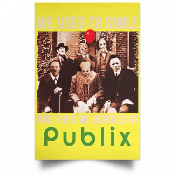 We Used To Smile And Then We Worked At Publix Poster 21