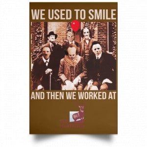 We Used To Smile And Then We Worked At The Hartford Posters 23