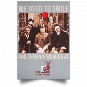 We Used To Smile And Then We Worked At The Hartford Posters 27