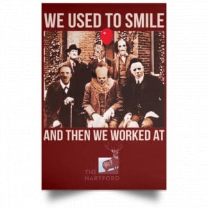 We Used To Smile And Then We Worked At The Hartford Posters 29
