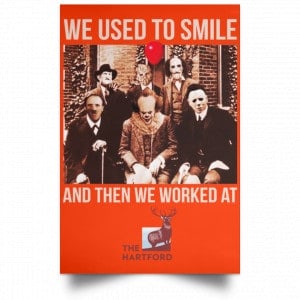We Used To Smile And Then We Worked At The Hartford Posters 32