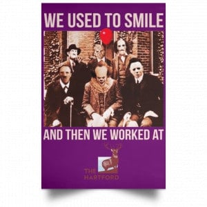 We Used To Smile And Then We Worked At The Hartford Posters 33