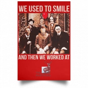 We Used To Smile And Then We Worked At The Hartford Posters 34