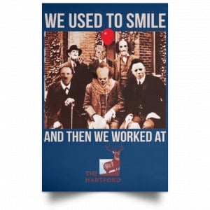 We Used To Smile And Then We Worked At The Hartford Posters 35