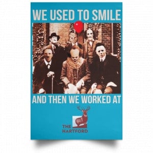 We Used To Smile And Then We Worked At The Hartford Posters 38
