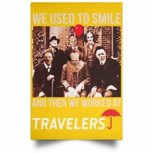 We Used To Smile And Then We Worked At Travelers Posters