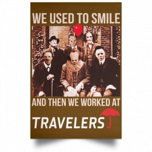 We Used To Smile And Then We Worked At Travelers Posters 23