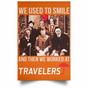We Used To Smile And Then We Worked At Travelers Posters 24