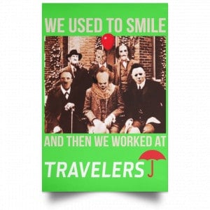 We Used To Smile And Then We Worked At Travelers Posters 28