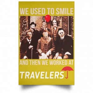 We Used To Smile And Then We Worked At Travelers Posters 31