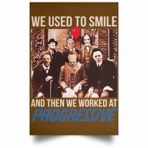 We Used To Smile And Then We Worked At Progressive Poster 23